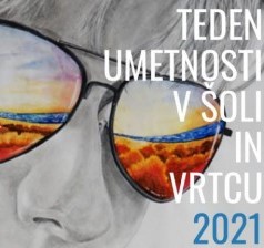 Teden umetnosti v šoli in vrtcu 2021